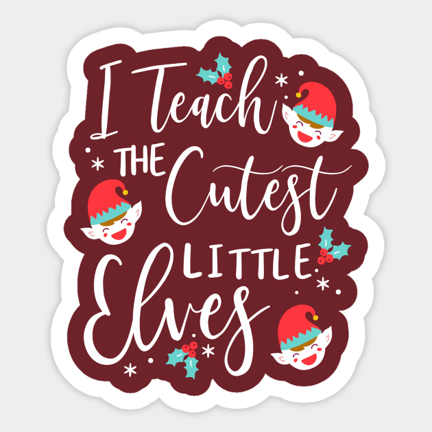 I teach the cutest little elves kindergarten teacher Sticker by Giggias